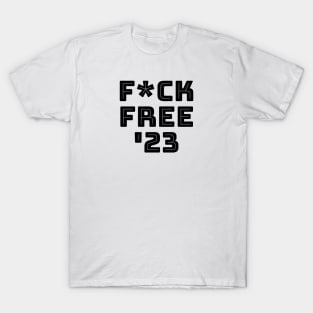 F*ck Free '23 T-Shirt